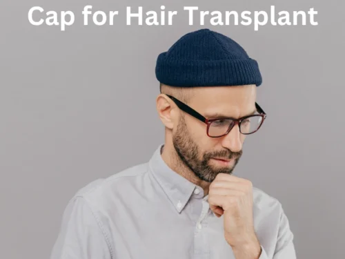 Cap for Hair Transplant: What You Need to Know