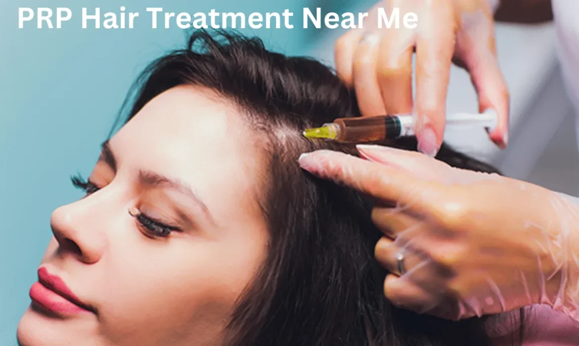 PRP Hair Treatment Near Me