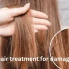 Best Hair Treatment for Damaged Hair: Restore Your Hair’s Health